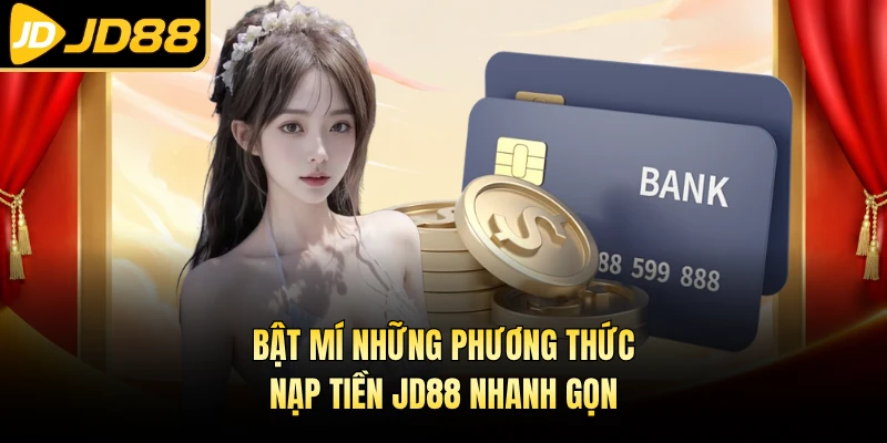 Bật mí những phương thức nạp tiền JD88 nhanh gọn