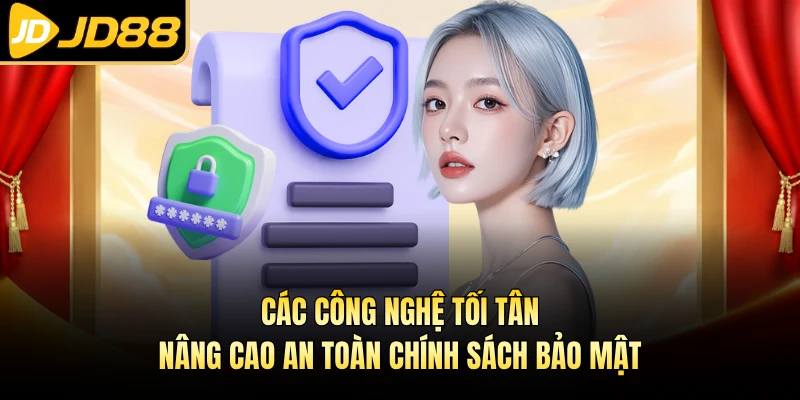 Các công nghệ tối tân nâng cao an toàn chính sách bảo mật