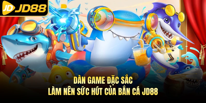 Dàn game đặc sắc làm nên sức hút của bắn cá JD88 