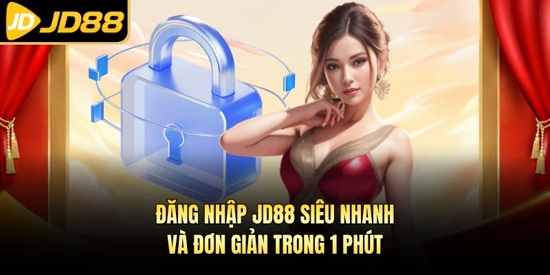 Đăng nhập JD88 siêu nhanh và đơn giản trong 1 phút