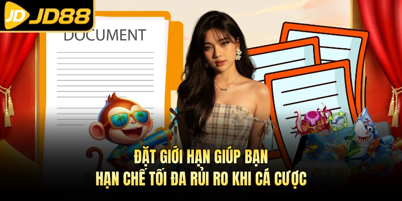 Đặt giới hạn giúp bạn hạn chế tối đa rủi ro khi cá cược