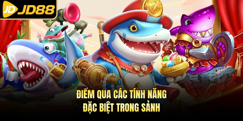 Điểm qua các tính năng đặc biệt trong sảnh