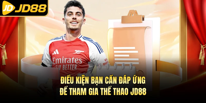 Điều kiện bạn cần đáp ứng để tham gia thể thao JD88