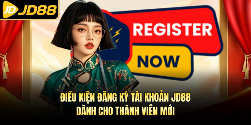 Điều kiện đăng ký tài khoản JD88 dành cho thành viên mới