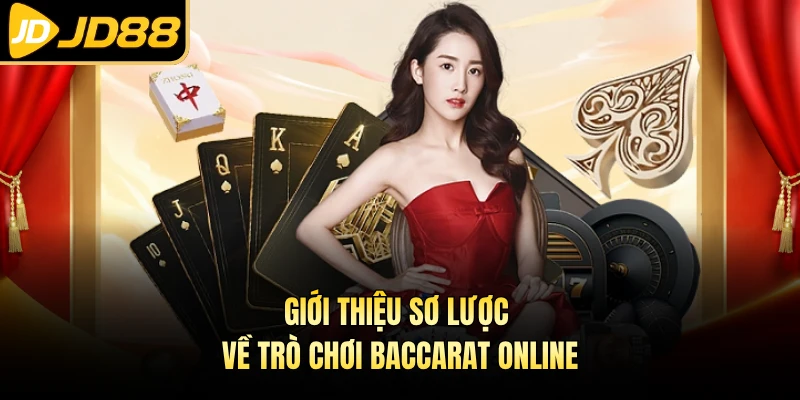 Giới thiệu sơ lược về trò chơi Baccarat online