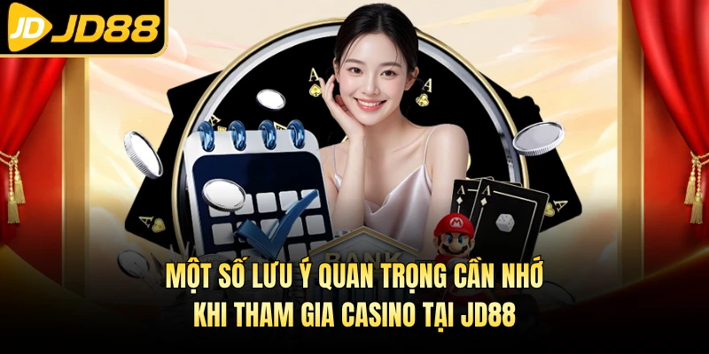 Một số lưu ý quan trọng cần nhớ khi tham gia casino tại JD88