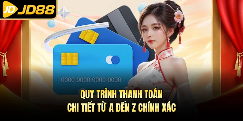 Quy trình thanh toán chi tiết từ A đến Z chính xác