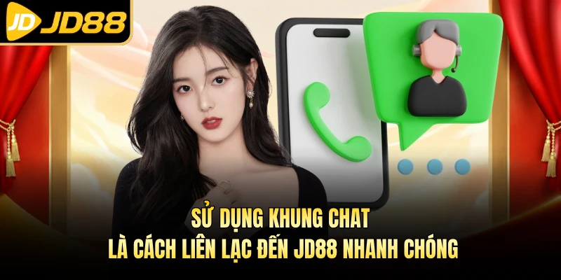 Sử dụng khung chat là cách liên lạc đến JD88 nhanh chóng 