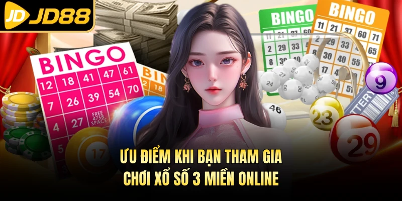 Ưu điểm khi bạn tham gia chơi xổ số 3 miền online